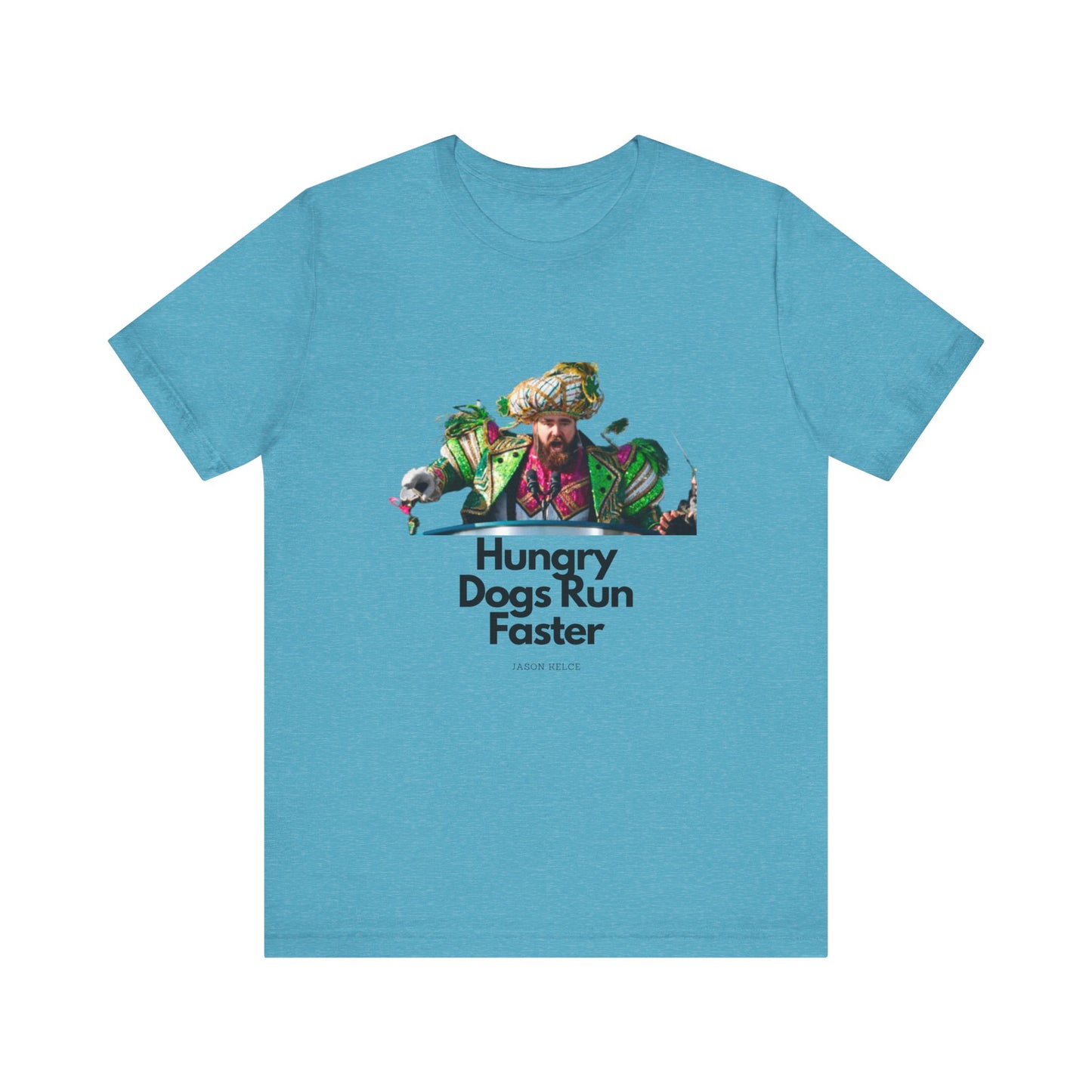 Jason Kelce "Hungry dogs run faster" Unisex Jersey Short Sleeve Tee