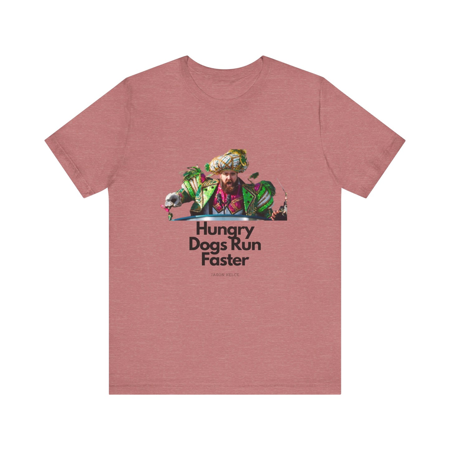 Jason Kelce "Hungry dogs run faster" Unisex Jersey Short Sleeve Tee
