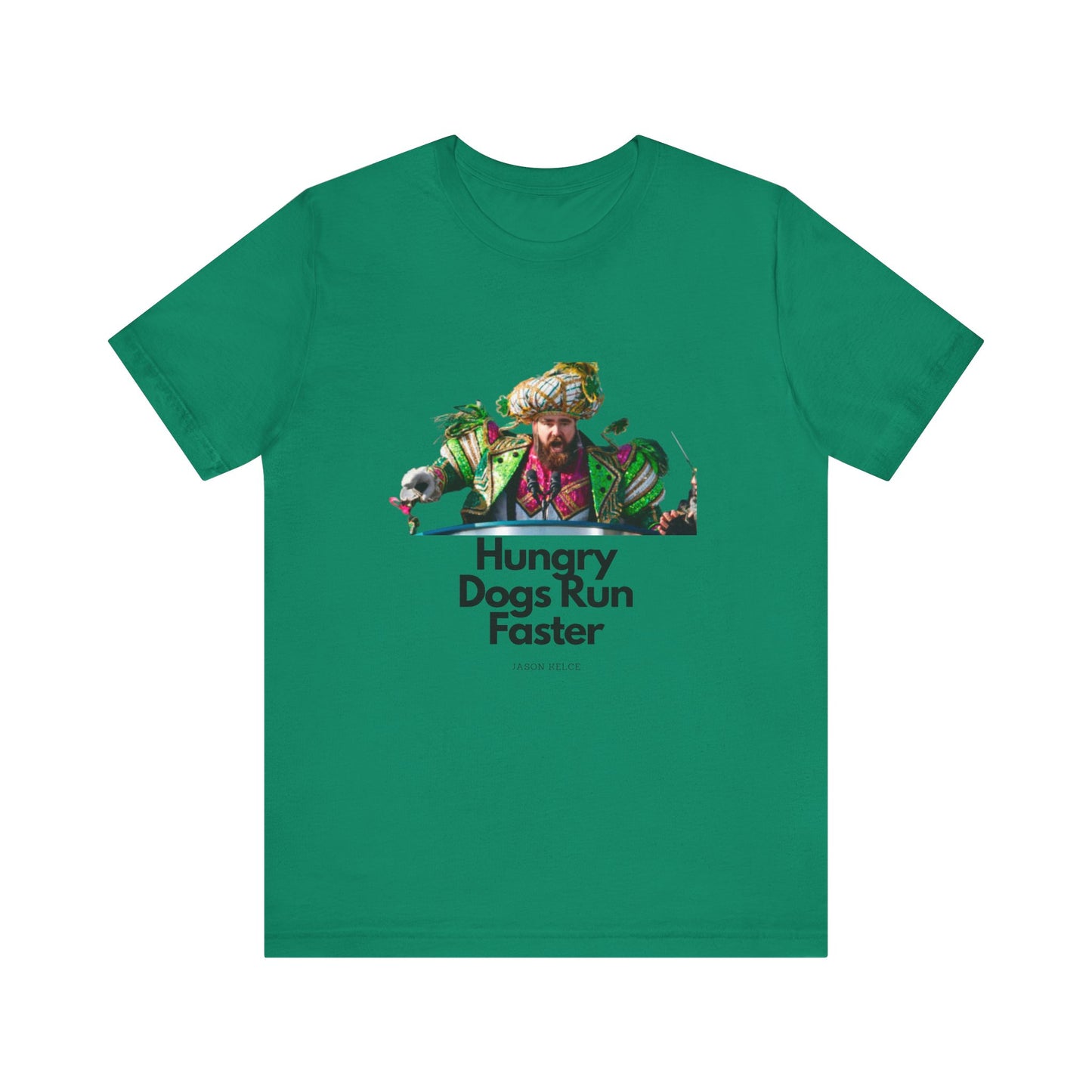 Jason Kelce "Hungry dogs run faster" Unisex Jersey Short Sleeve Tee