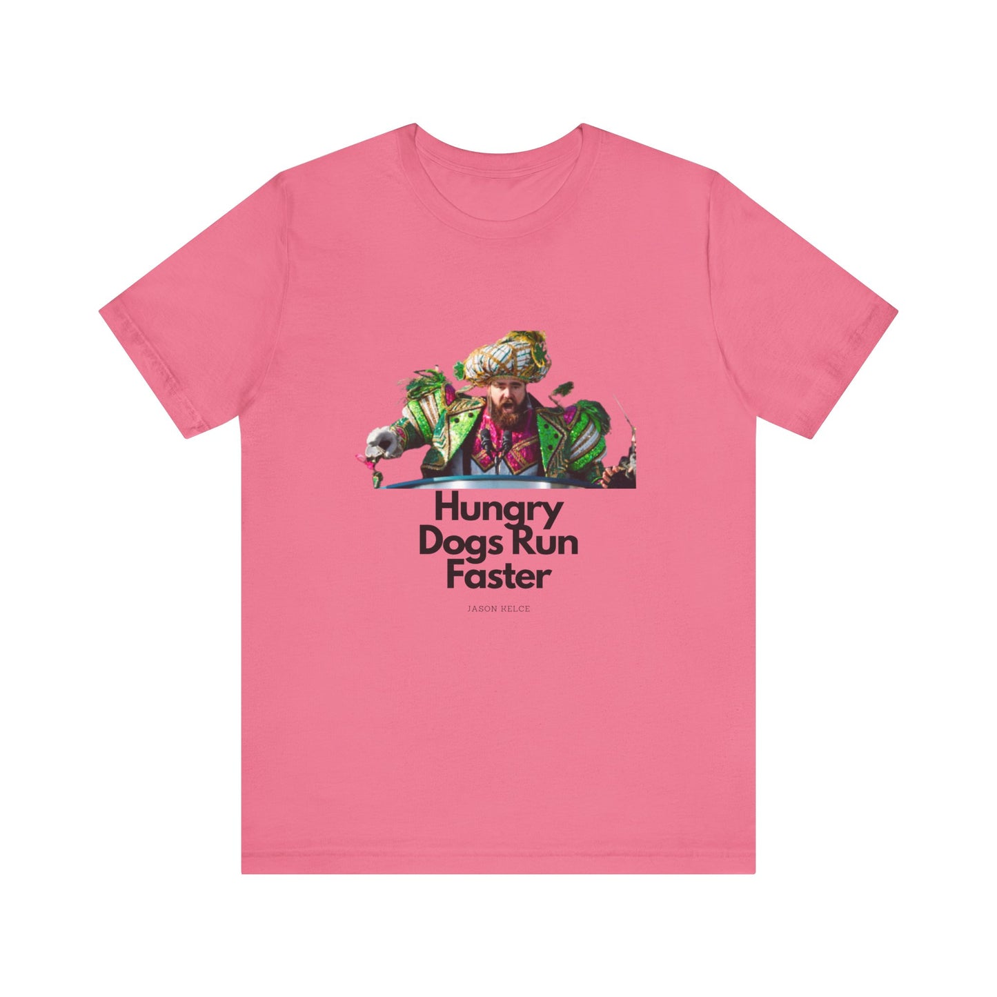 Jason Kelce "Hungry dogs run faster" Unisex Jersey Short Sleeve Tee