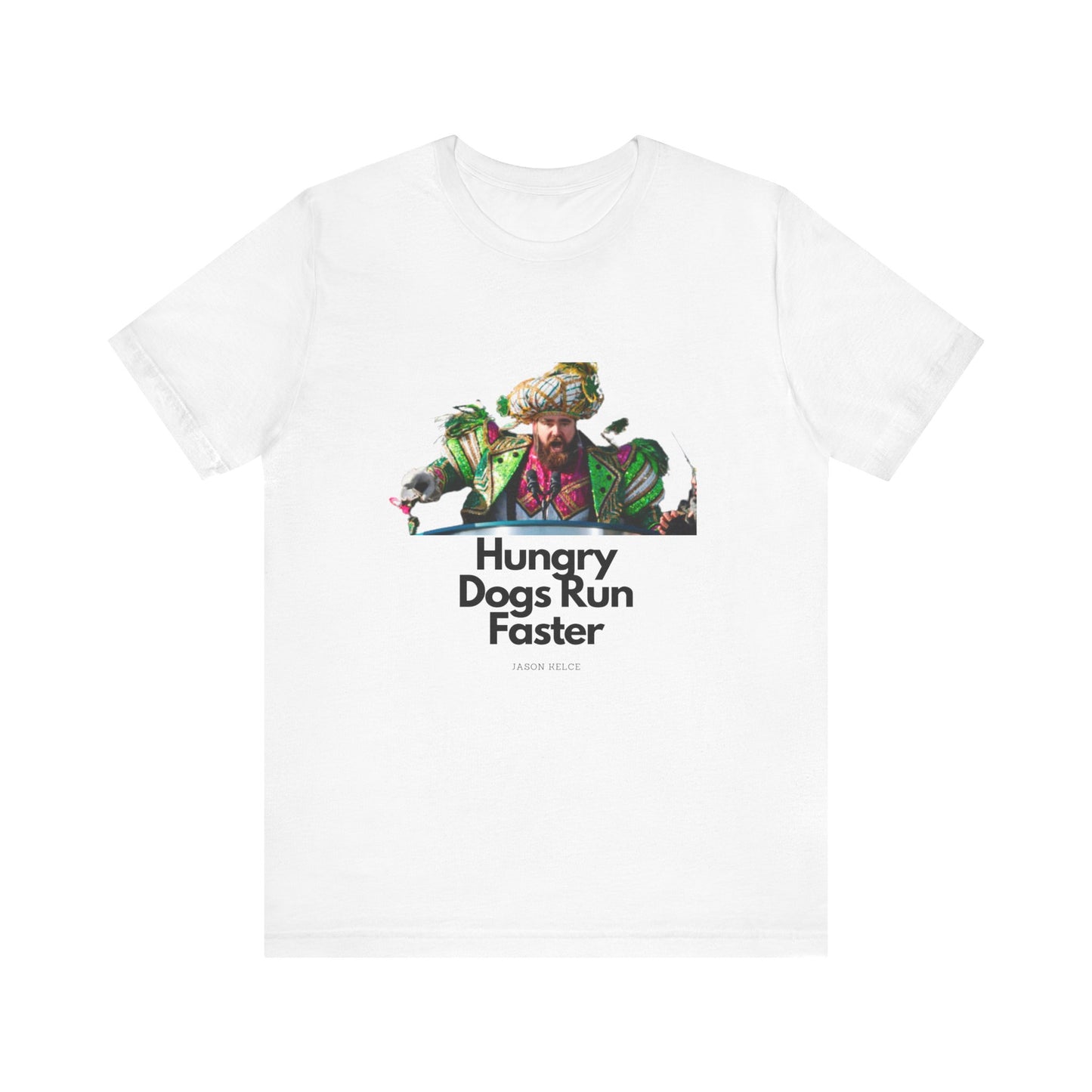 Jason Kelce "Hungry dogs run faster" Unisex Jersey Short Sleeve Tee