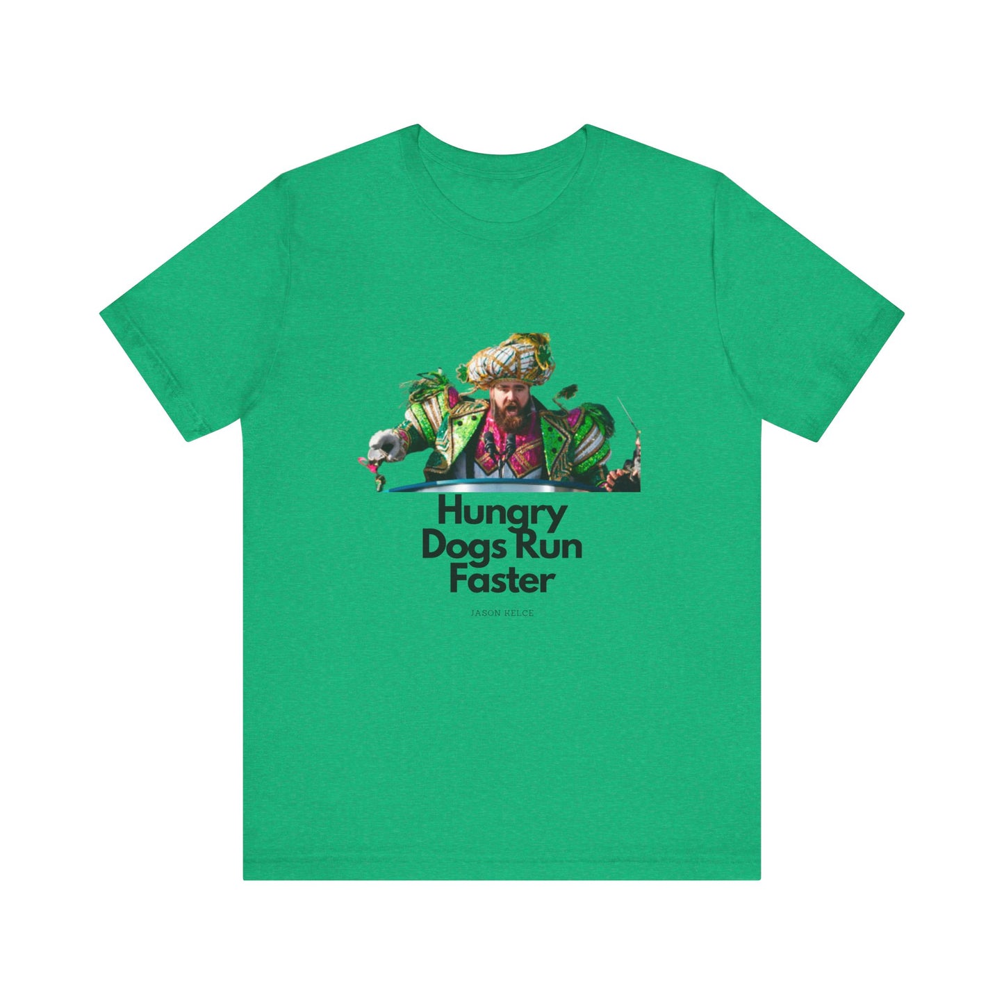 Jason Kelce "Hungry dogs run faster" Unisex Jersey Short Sleeve Tee