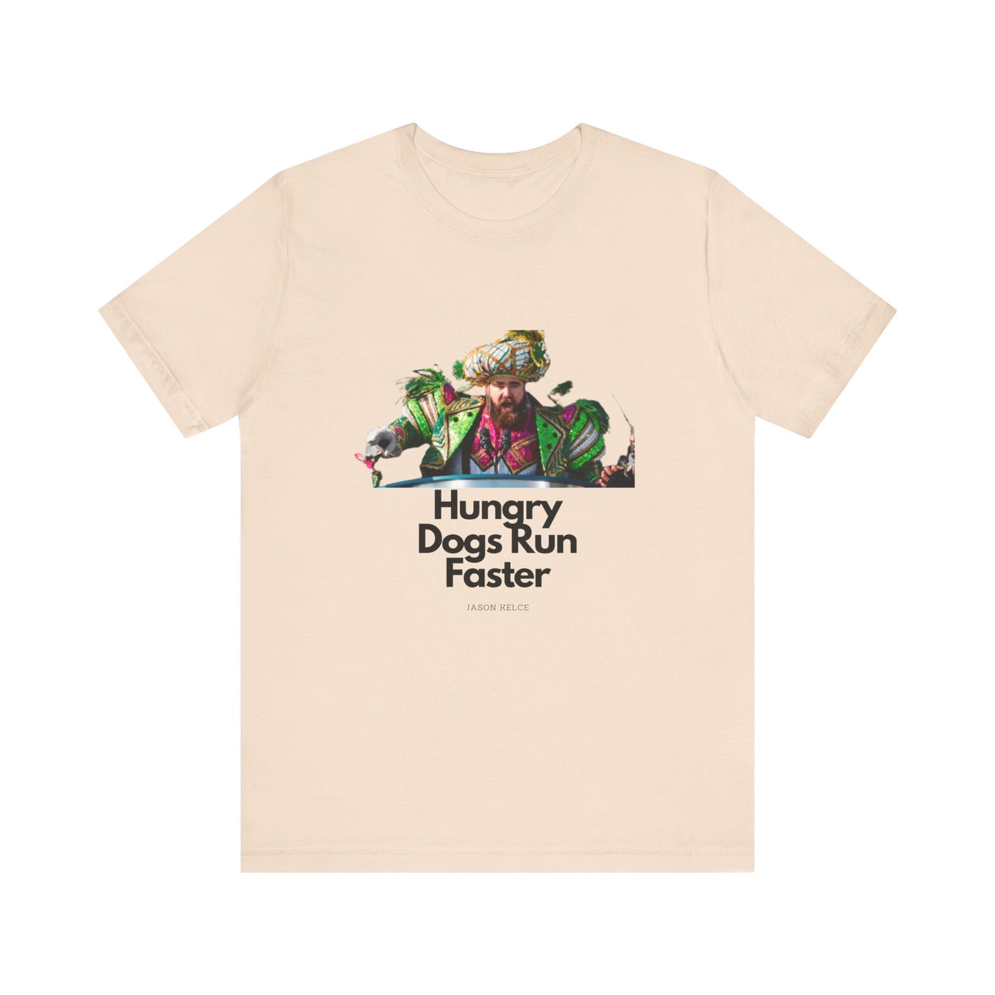 Jason Kelce "Hungry dogs run faster" Unisex Jersey Short Sleeve Tee