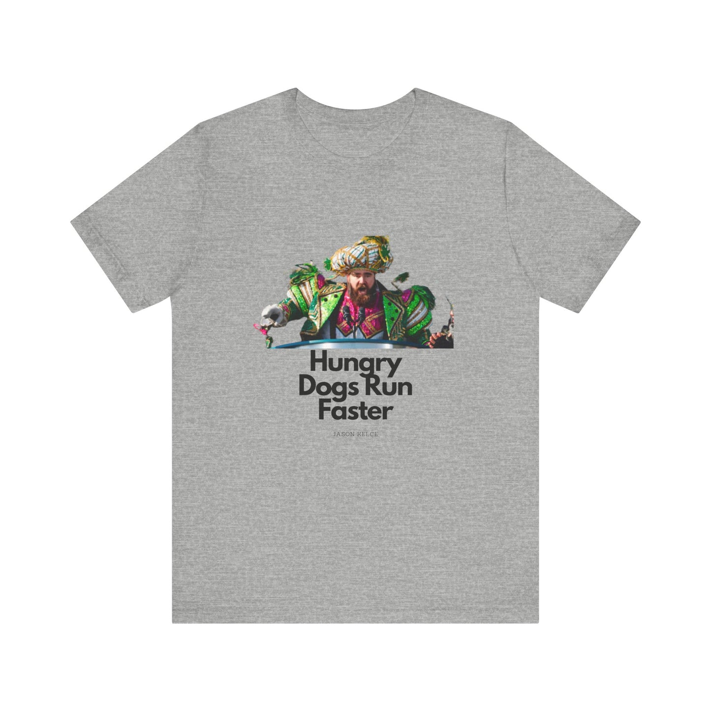 Jason Kelce "Hungry dogs run faster" Unisex Jersey Short Sleeve Tee