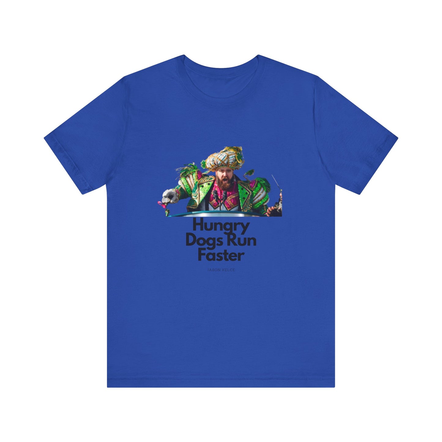 Jason Kelce "Hungry dogs run faster" Unisex Jersey Short Sleeve Tee