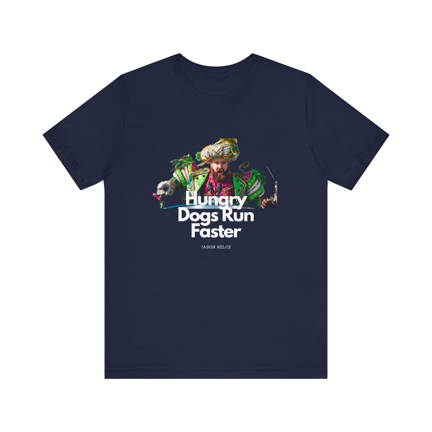 Jason Kelce "Hungry dogs run faster" reverse version Unisex Jersey Short Sleeve Tee