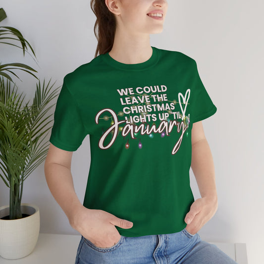 Taylor Swift "We could leave the Christmas lights up 'til January" Unisex Jersey Short Sleeve Tee