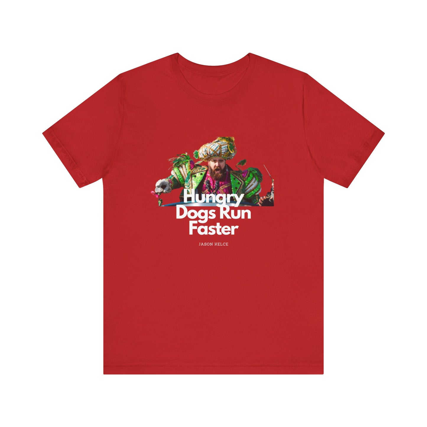 Jason Kelce "Hungry dogs run faster" reverse version Unisex Jersey Short Sleeve Tee