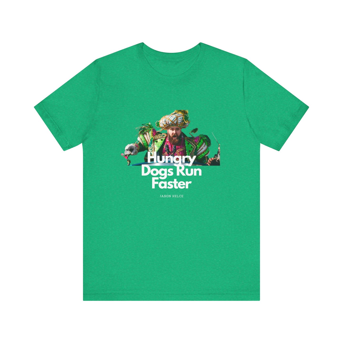 Jason Kelce "Hungry dogs run faster" reverse version Unisex Jersey Short Sleeve Tee