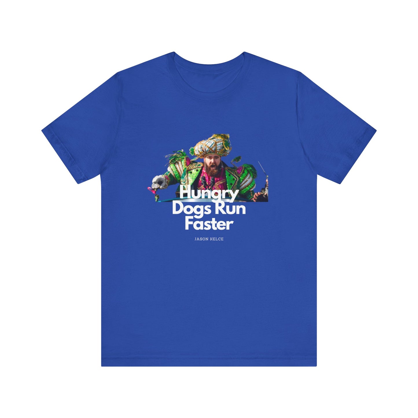 Jason Kelce "Hungry dogs run faster" reverse version Unisex Jersey Short Sleeve Tee