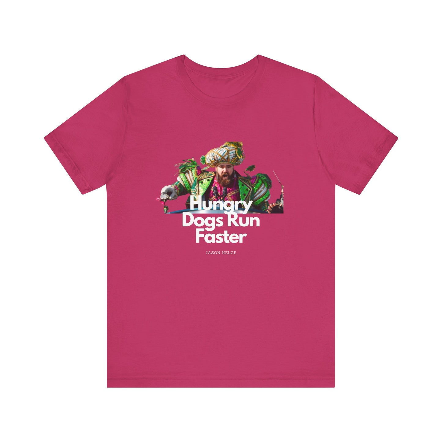 Jason Kelce "Hungry dogs run faster" reverse version Unisex Jersey Short Sleeve Tee