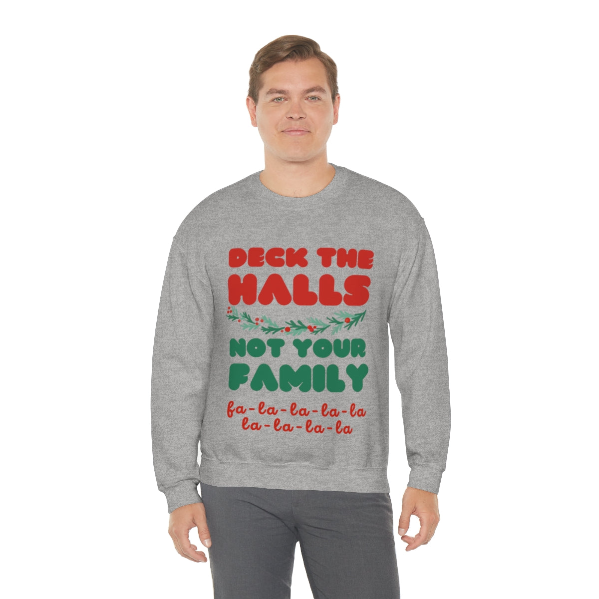 Deck the halls not your family Unisex Heavy Blend™ Crewneck Sweatshirt