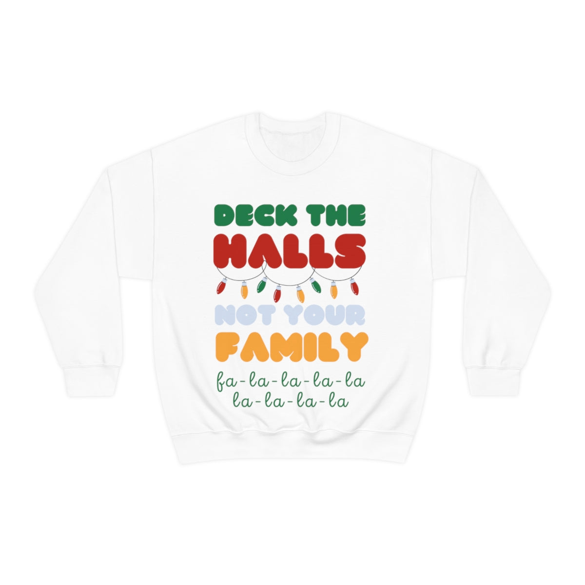 Deck the Halls not your family 2 Unisex Heavy Blend™ Crewneck Sweatshirt