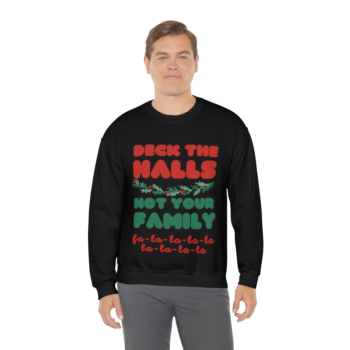 Deck the halls not your family Unisex Heavy Blend™ Crewneck Sweatshirt