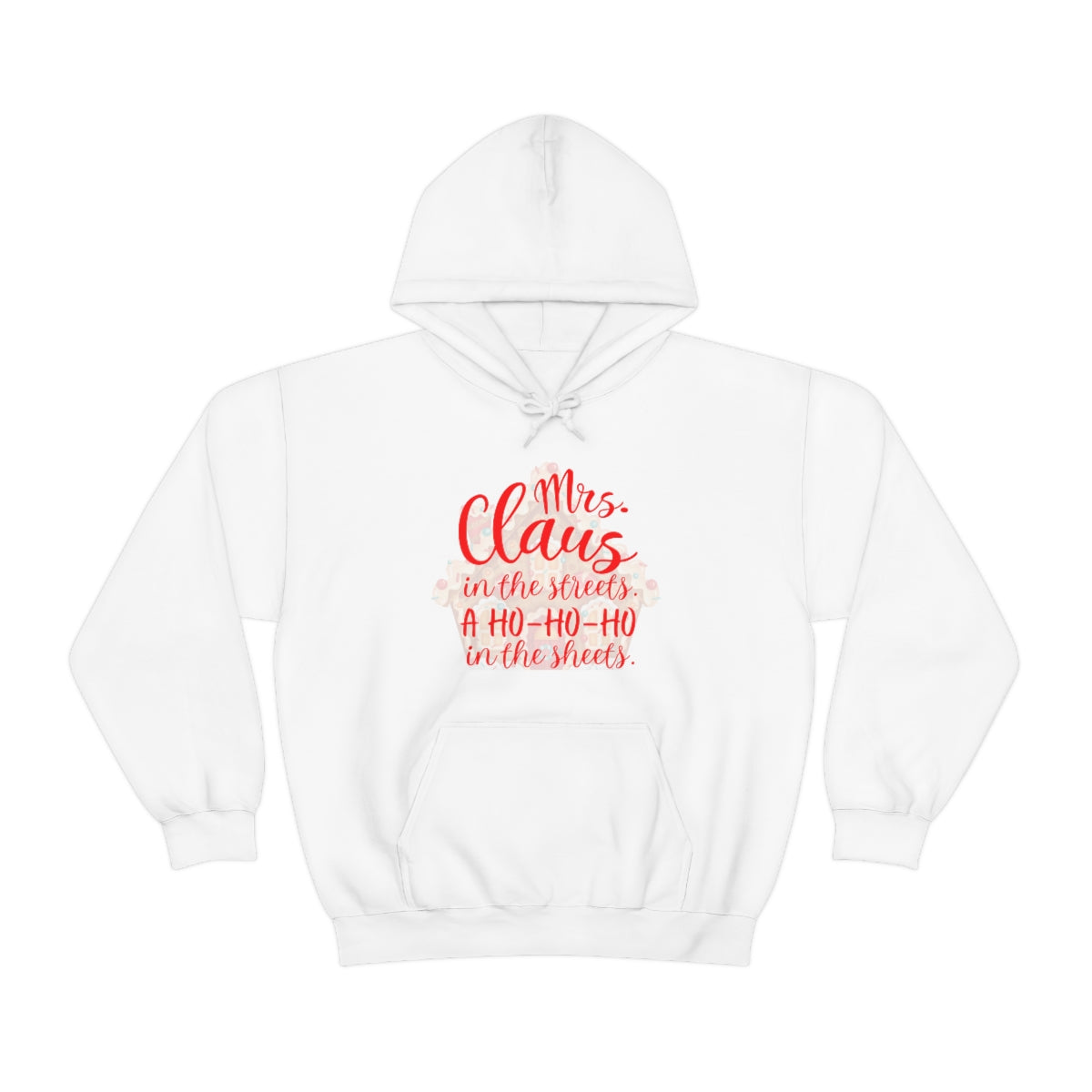 Mrs. Claus in the streets Ho Ho Ho in the sheets Unisex Heavy Blend™ Hooded Sweatshirt