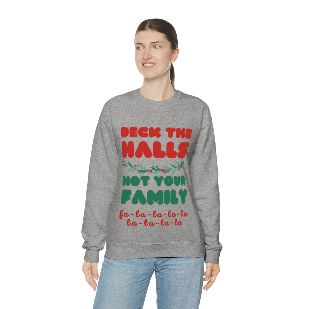 Deck the halls not your family Unisex Heavy Blend™ Crewneck Sweatshirt