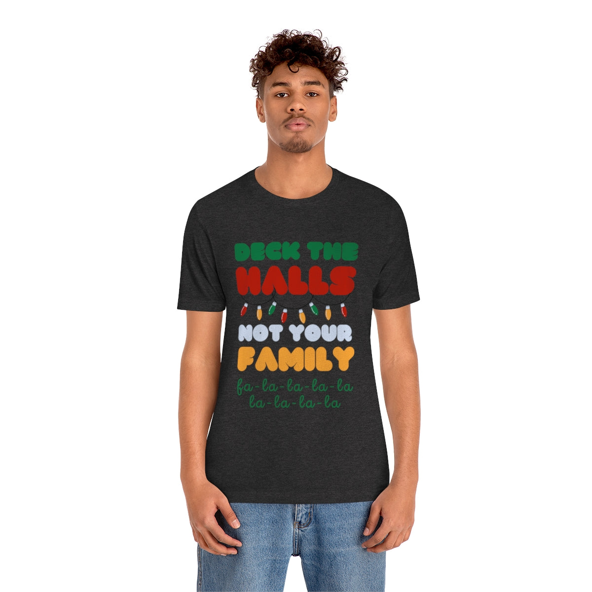 Deck the halls not your family Unisex Jersey Short Sleeve Tee