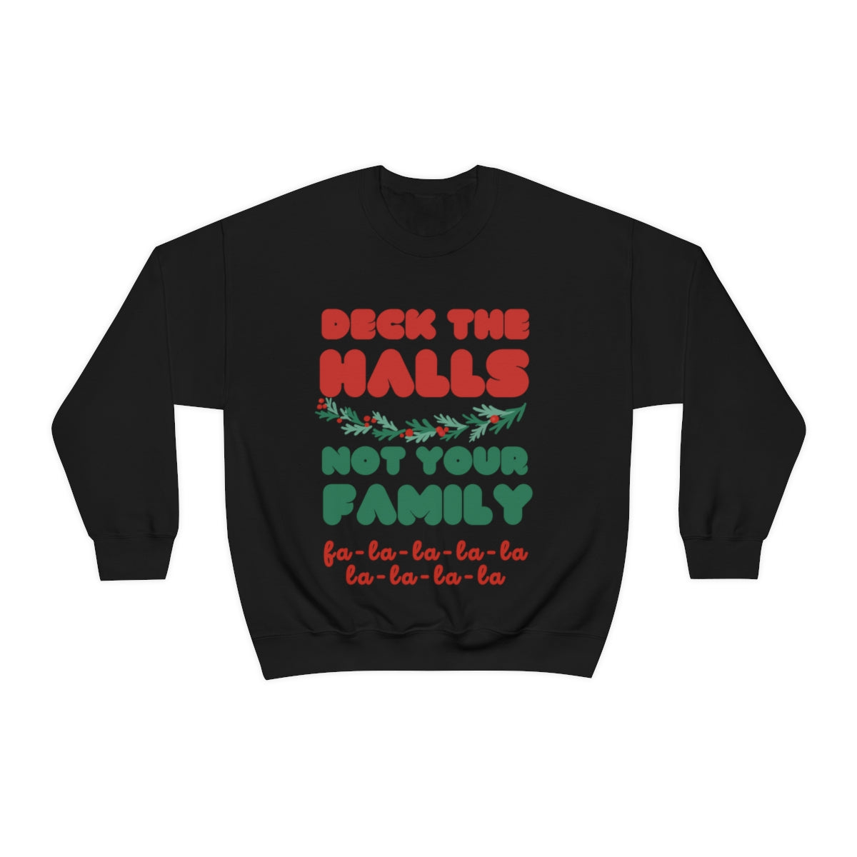 Deck the halls not your family Unisex Heavy Blend™ Crewneck Sweatshirt