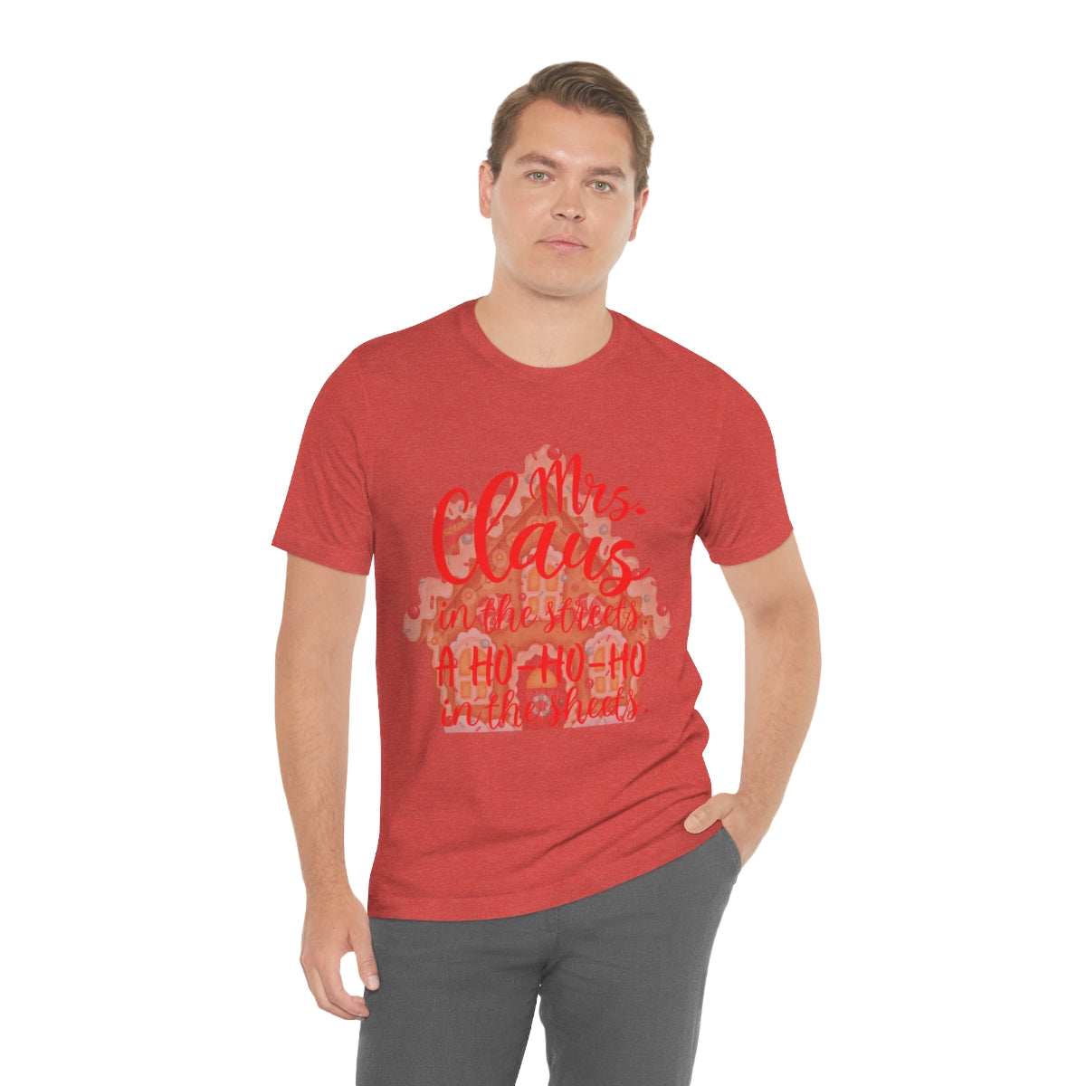 Mrs. Claus in the streets Ho Ho Ho in the sheets Unisex Jersey Short Sleeve Tee