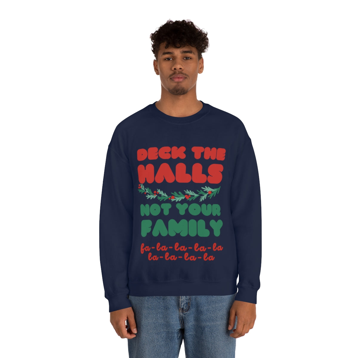 Deck the halls not your family Unisex Heavy Blend™ Crewneck Sweatshirt