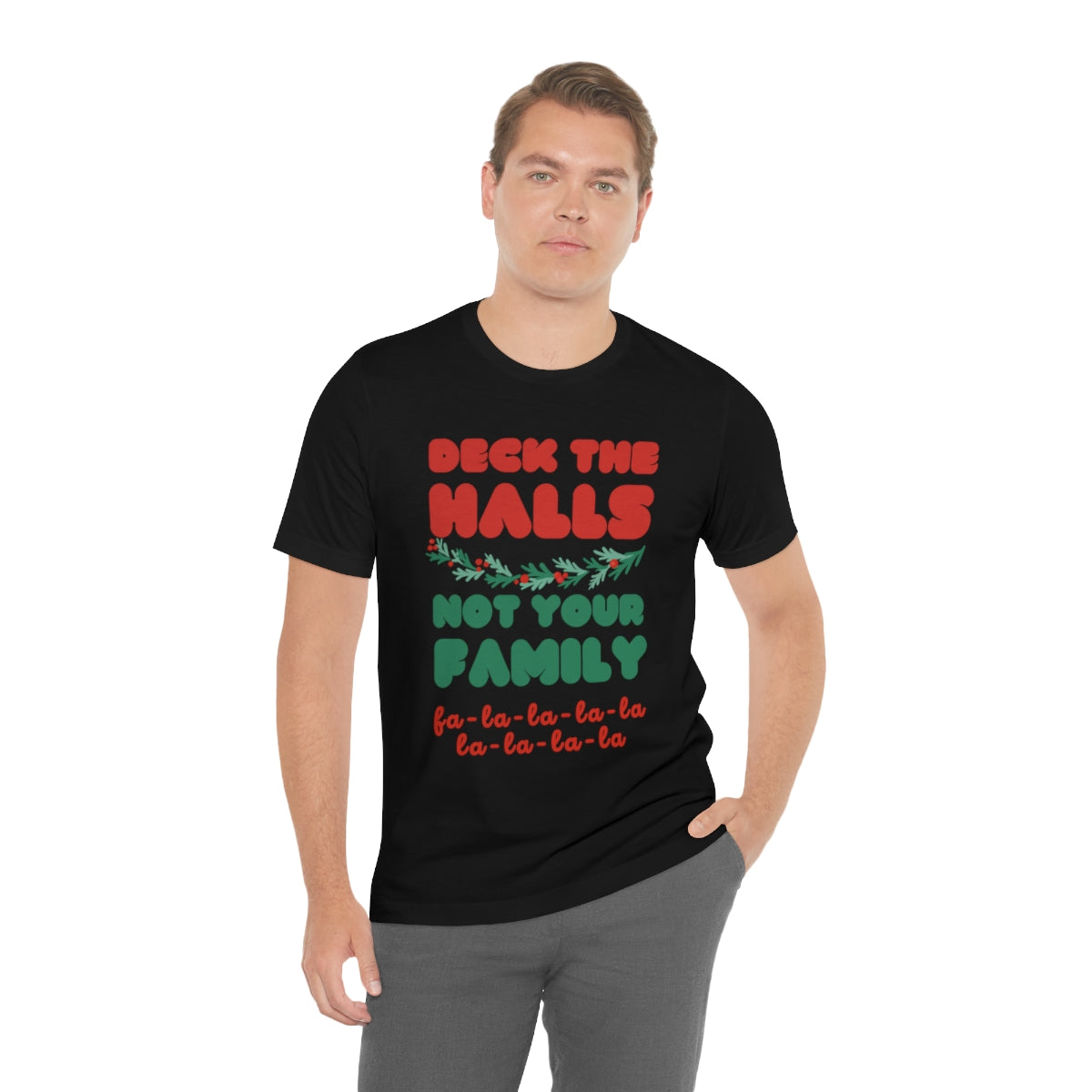 Deck the halls not your family 2 Unisex Jersey Short Sleeve Tee
