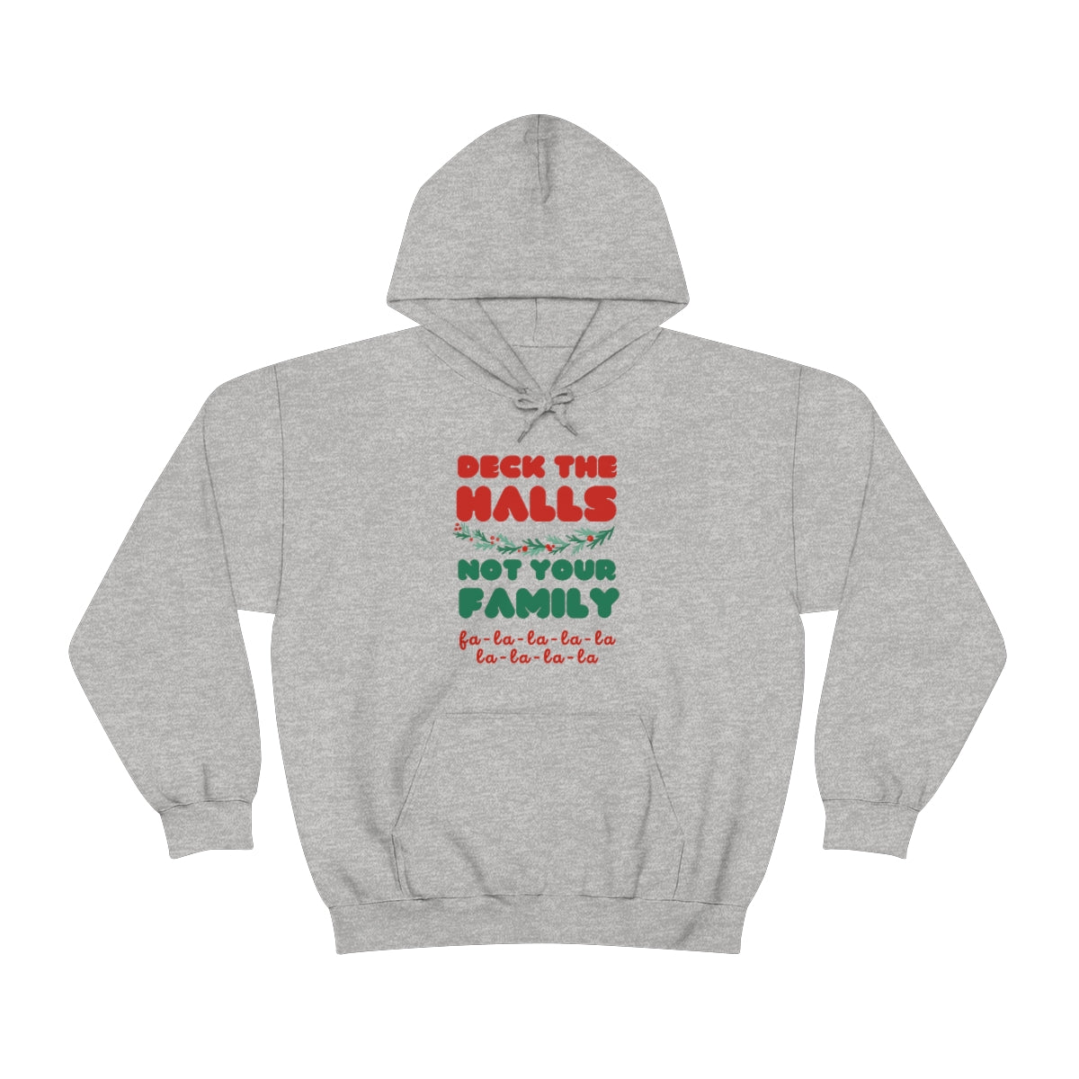 Deck the halls not your family Unisex Heavy Blend™ Hooded Sweatshirt